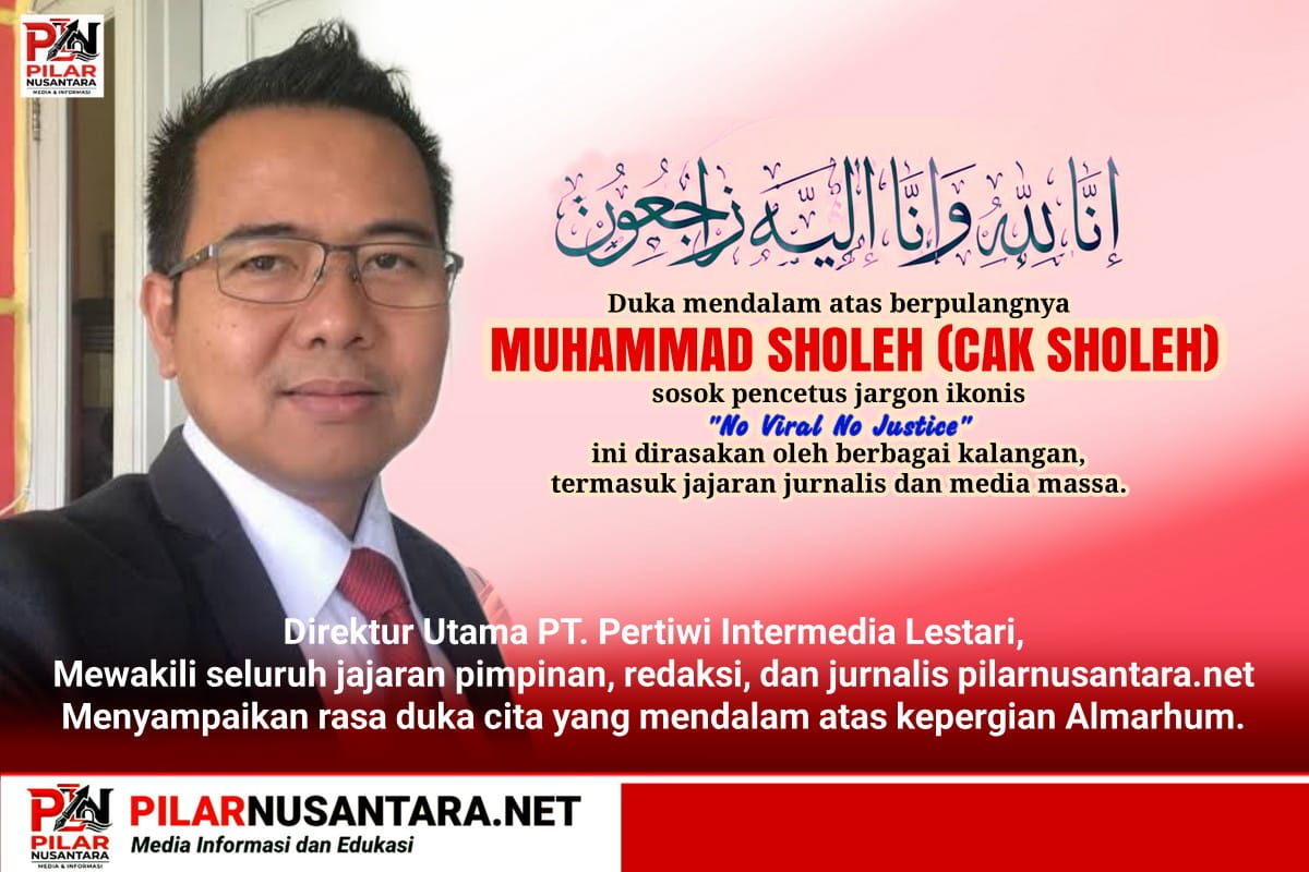 No Viral ! No Justice !: Duka Mandalam untuk Advokat Rakyat, Pimpinan dan Redaksi PilarNusantara.net Sampaikan Belasungkawa atas Wafatnya Cak Sholeh